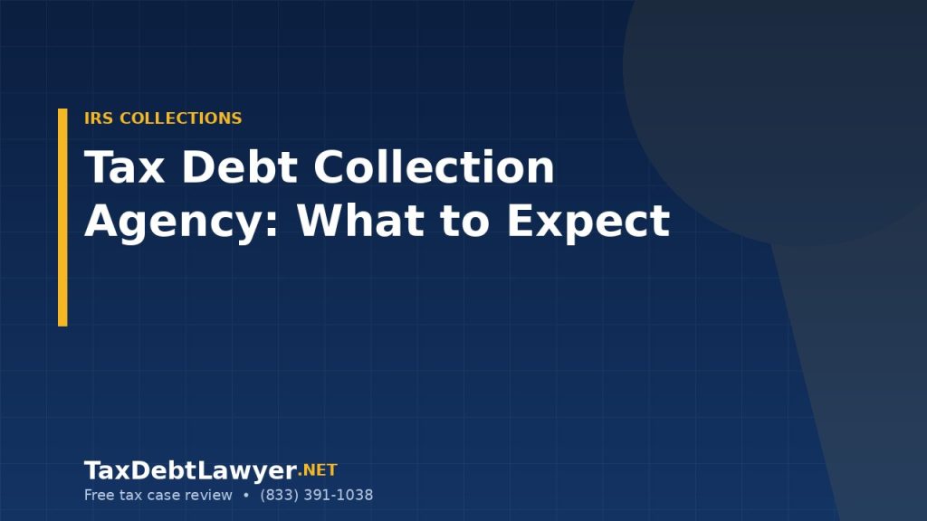 Tax Debt Collection Agency: What to Know and How to Respond